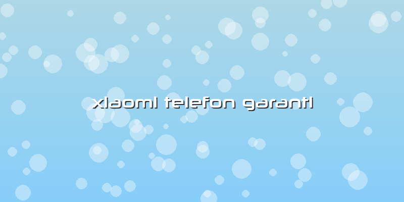 Xiaomi Telefon Garanti