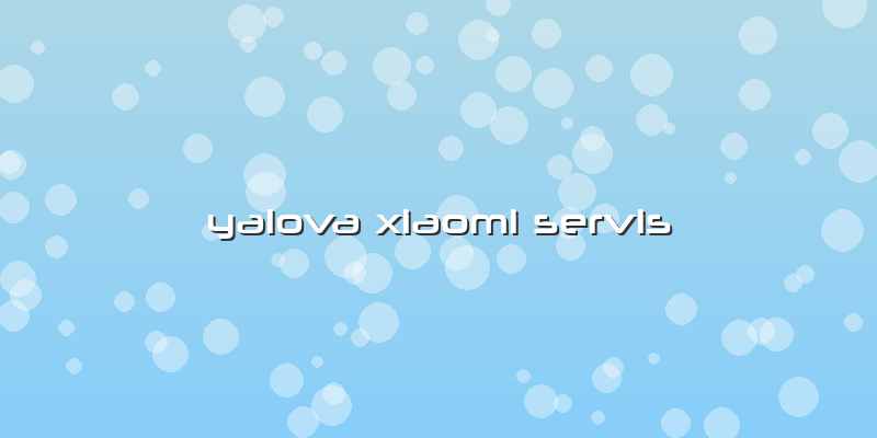 Yalova Xiaomi Servis