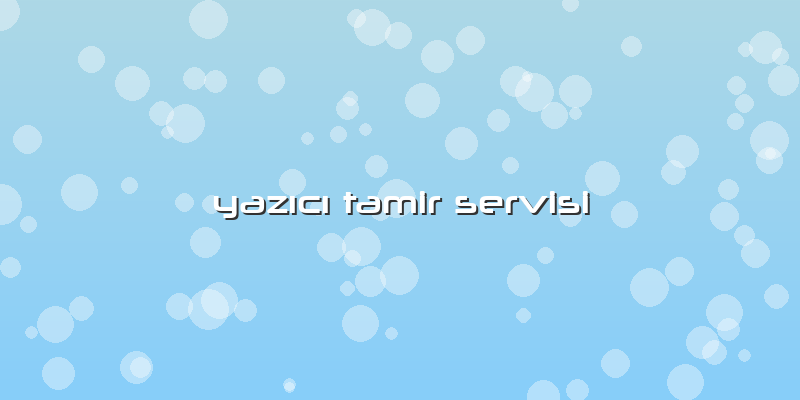 Yazıcı Tamir Servisi